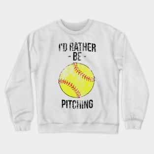 I'd rather be pitching funny silly t-shirt Crewneck Sweatshirt